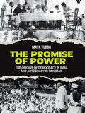 The Promise Of Power
THE ORIGINS OF DEMOCRACY IN INDIA AND AUTOCRACY IN PAKISTAN
By Maya Tudor