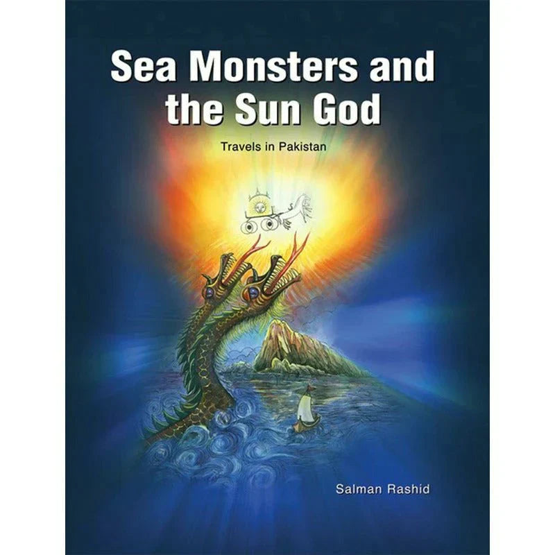 Sea Monsters And The Sun God /Salman Rashid