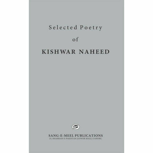 Selected Poetry Of Kishwar Naheed By Kishwar Naheed