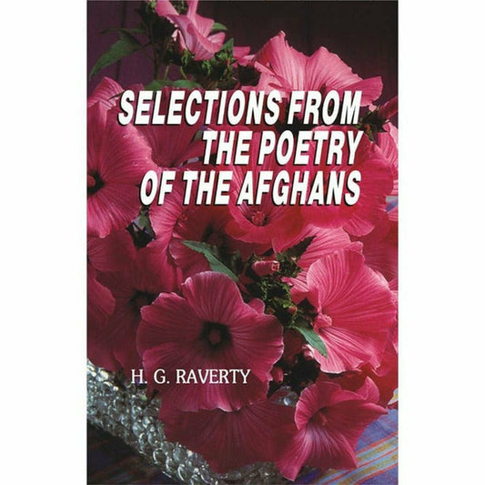 Selections From The Poetry Of The Afghans by H. G. Raverty