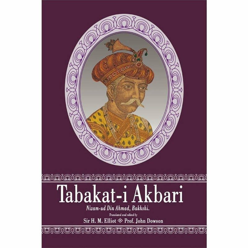 Tabakat-I Akbari By Nizam-Ud Din Ahmad; Elliot; Dawson