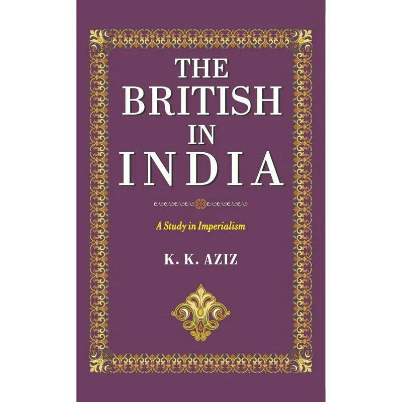 The British In India /K. K. Aziz