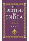 The British In India /K. K. Aziz