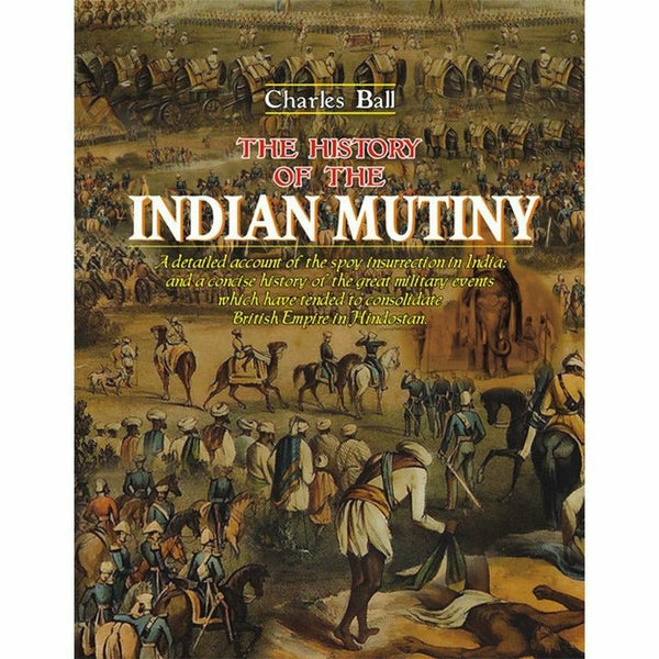 The History Of The Indian Mutiny 02 Vols By Charles Ball