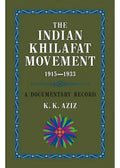 The Indian Khilafat Movement 1915-1933 /K. K. Aziz