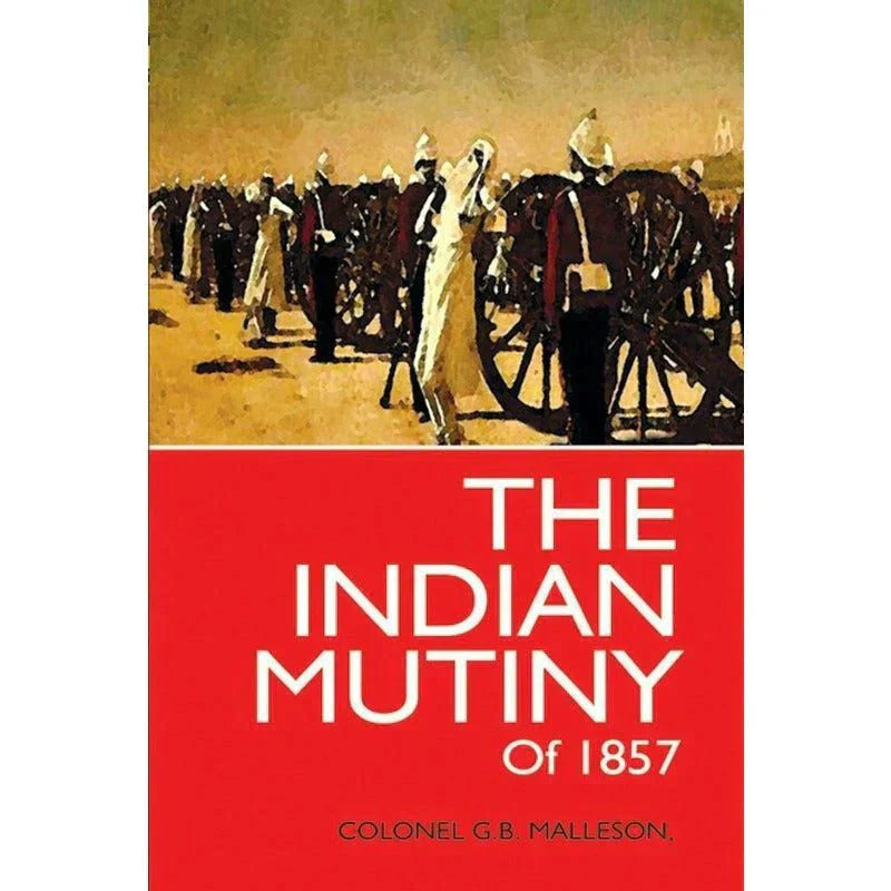 The Indian Mutiny Of 1857 /Colonel G.B. Malleson