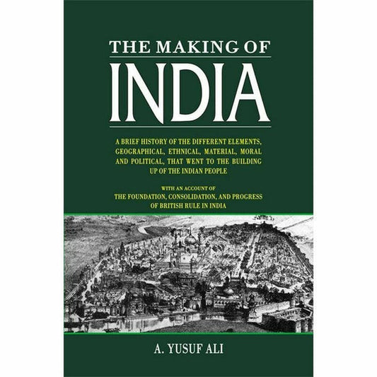 The Making Of India By  A. Yusuf Ali