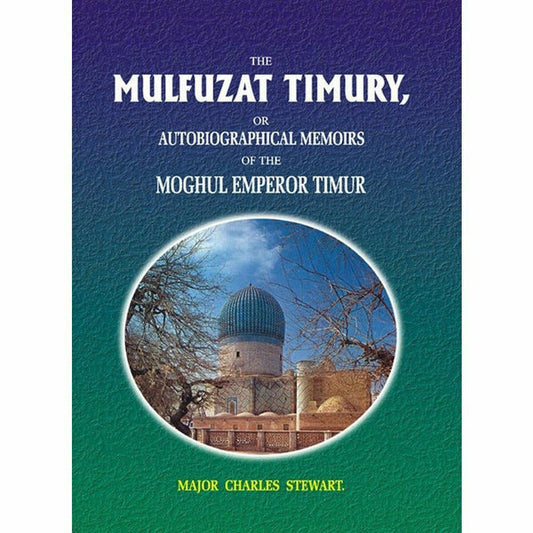 The Mulfuzat Timury By Emperor Timur; Charles Stewart