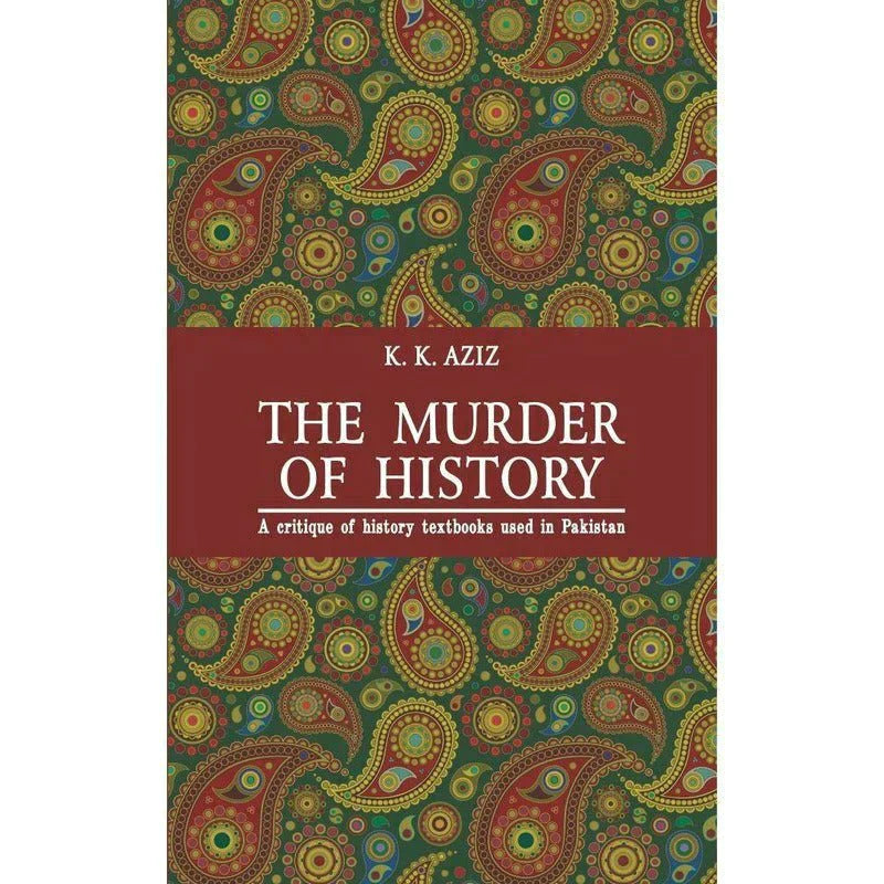 The Murder Of History / K. K. Aziz