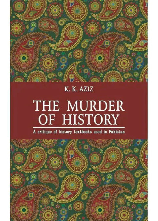 The Murder Of History / K. K. Aziz