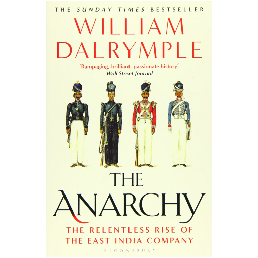 The Anarchy: The Relentless Rise Of The East India Company /William Dalrymple