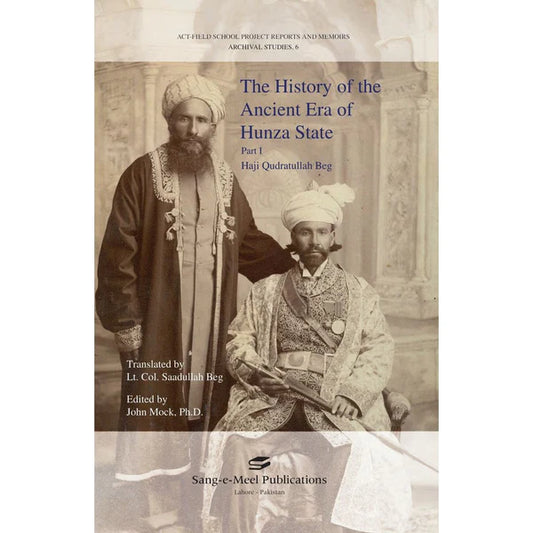 The History of the Ancient Era of Hunza State - Part 1 - Haji Qudratullah Beg