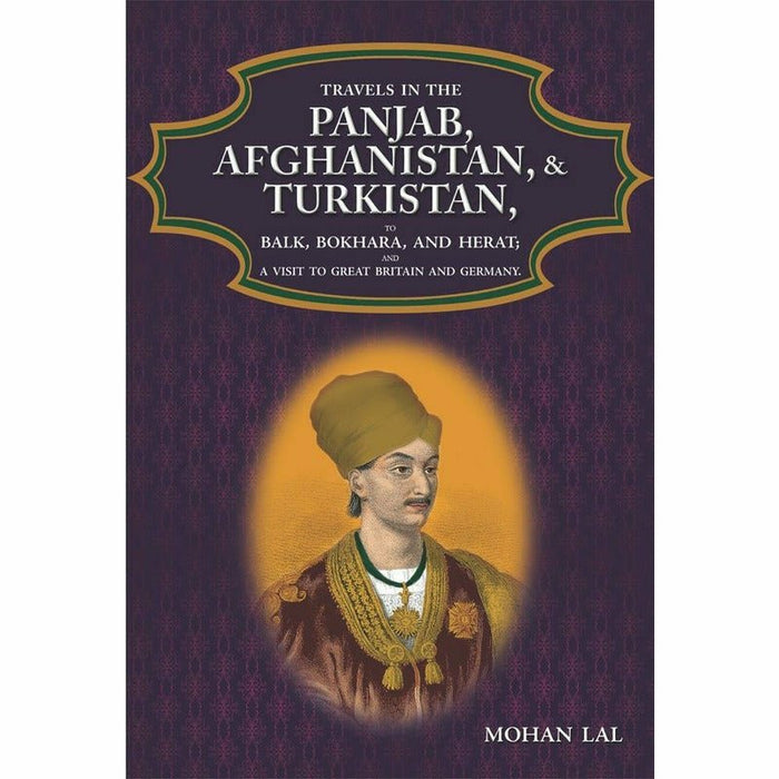 Travels In The Panjab, Afghanistan, & Turkistan
 By Mohan Lal