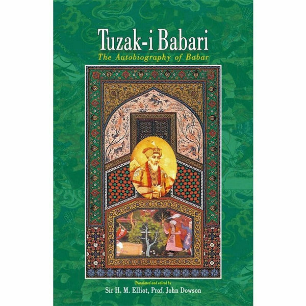 Tuzak-I Babari By Sir H. M. Elliot; Prof. John Dowson